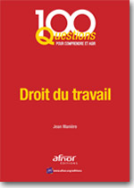 100 questions pour comprendre et agir - Droit du travail