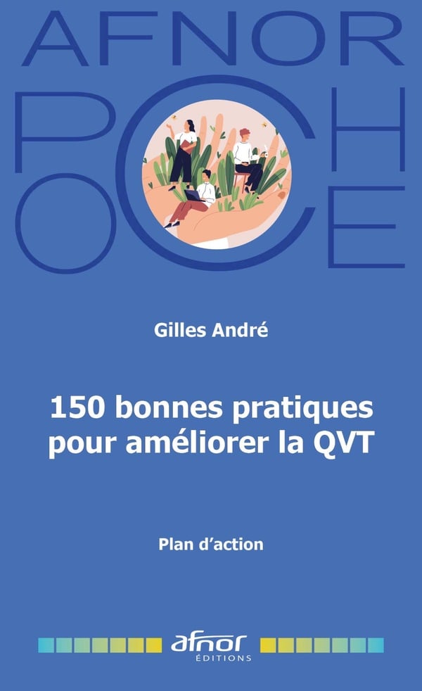 150 bonnes pratiques pour améliorer la QVT : plan d'action - André Gilles