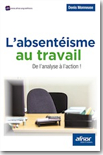 L’absentéisme au travail, de l’analyse à l’action ! - Denis Monneuse