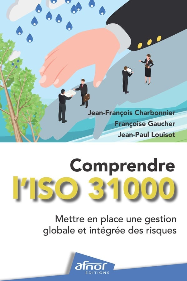 Comprendre l'ISO 31000 - Jean-François Charbonnier, Françoise Gaucher, Jean-Paul Louisot 