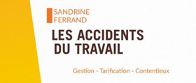 Les accidents du travail : gestion - tarification - contencieux