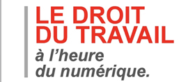 Le droit du travail à l'heure du numérique