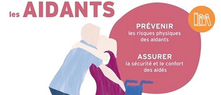 Aider les aidants : prévenir les risques physiques des aidants, assurer la sécurité et le confort des aidés