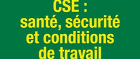 CSE : santé, sécurité et conditions de travail