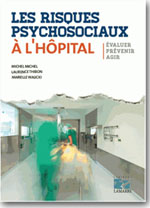 Les risques psychosociaux à l'hôpital : évaluer, prévenir, agir - Michel Michel, Laurence Thibon, Marielle Walicki 