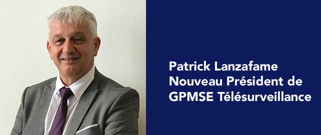 Patrick Lanzafame est le nouveau président de GPMSE Télésurveillance